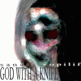Sanata Vopilif : God with a Knife